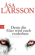 &Aring;sa Larsson - Denn die Gier wird euch verderben