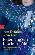Elkin, Ginny Elkin, Yalo, Irvin D Yalom, Irvin D. Yalom - Jeden Tag ein bi&szlig;chen n&auml;her