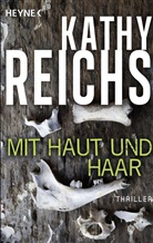 Kathy Reichs - Mit Haut und Haar