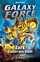 Max Silver - Galaxy Force (Band 6) - Zork, Gigant aus Stahl