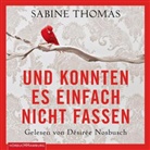 Sabine Thomas, Desiree Nosbusch, D&eacute;sir&eacute;e Nosbusch - Und konnten es einfach nicht fassen, 3 Audio-CD (Audio book)