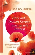 Lise Bourbeau - H&ouml;re auf Deinen K&ouml;rper und sei wie Du bist