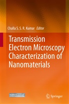 Challa S. S. R. Kumar, Challa S.S.R. Kumar, Chall S S R Kumar, Challa S S R Kumar - Transmission Electron Microscopy Characterization of Nanomaterials