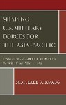 Michael R. Kraig, Kraig Michael R. - Shaping U.s. Military Forces for the Asia-Pacific