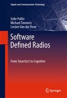 Liesbet van der Perre, Sofi Pollin, Sofie Pollin, Michae Timmers, Michael Timmers, Lies Van der Perre... - Software Defined Radios