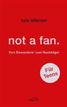 Kyle Idleman - not a fan. F&uuml;r Teens