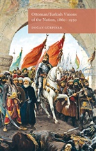 D. G&iquest;rpinar, Dogan Geurpnar, Do?an Gurp?nar, G&uuml;rp?nar, Do?an G&uuml;rp?nar, G&uuml;rp?nar Do?an... - Ottoman/turkish Visions of the Nation, 1860-1950