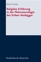 Mario Fischer, Christine Axt-Piscalar, Florian Menz - Religi&ouml;se Erfahrung in der Ph&auml;nomenologie des fr&uuml;hen Heidegger