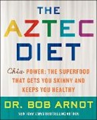 Bob (Dr.) Arnot, Arnot Bob - The Aztec Diet