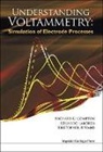 Richard G. Compton, Richard G. Laborda Compton, Richard Guy Compton, Richard Guy (Oxford Univ Compton, Richard Guy (Univ of Oxford Compton, Richard Guy Laborda Compton... - Understanding Voltammetry: Simulation of Electrode Processes