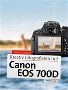 Martin Schwabe, Karl G&uuml;nter W&uuml;nsch - Kreativ fotografieren mit Canon EOS 700D
