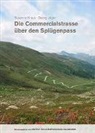 Georg J&auml;ger, Susanna Kraus - Die Commercialstrasse &uuml;ber den Spl&uuml;genpass
