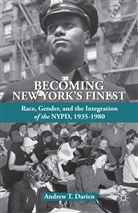 A Darien, A. Darien, Andrew T. Darien - Becoming New York''s Finest