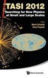 Martin Schmaltz &amp; Elena Pierpaoli, Elena Pierpaoli, Pierpaoli Elena, Martin Schmaltz, Schmaltz Martin - Searching For New Physics At Small And Large Scales (Tasi 2012) - Proceedings Of The 2012 Theoretical Advanced Study Institute In Elementary Particle Physics
