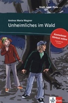 Andrea M Wagner, Andrea M. Wagner, Andrea Maria Wagner - Unheimliches im Wald