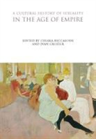 Chiara Beccalossi, Chiara Crozier Beccalossi, Ivan Crozier, Crozier Ivan, Chiara Beccalossi, Beccalossi Chiara... - A Cultural History of Sexuality in the Age of Empire
