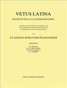 P .H. Burton, P.H. Burton, Philip Burton, H. A. G. Houghton, Hugh Houghton, R. F. MacLachlan... - Bibelausgaben - 19: Vetus Latina. Die Reste der altlateinischen Bibel. Nach Petrus Sabatier / Evangelium Secondum Iohannem