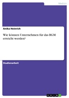 Anika Heinrich - Wie k&ouml;nnen Unternehmen f&uuml;r das BGM erreicht werden?