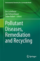 Eric Lichtfouse, Didier Robert, Ja Schwarzbauer, Jan Schwarzbauer - Pollutant Diseases, Remediation and Recycling