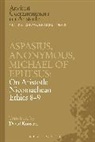 Aspasius, Michael of Ephesus, Michael of Aspasius Ephesus, Michael Of Ephesus Aspasius, Of Ephesus Michael, of Ephesus Aspasius Michael - Aspasius, Michael of Ephesus, Anonymous: On Aristotle Nicomachean