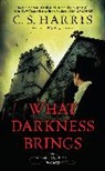 C S Harris, C. S. Harris, C.S. Harris, Harris C. S. - What Darkness Brings