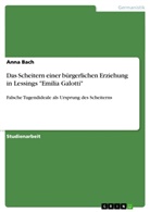 Anna Bach, Isabel Obertreis - Das Scheitern einer b&uuml;rgerlichen Erziehung in Lessings "Emilia Galotti"