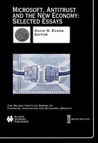 David S. Evans, Davi S Evans, David S Evans - Microsoft, Antitrust and the New Economy: Selected Essays