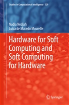 Luiza de Macedo Mourelle, Nadi Nedjah, Nadia Nedjah, Luiza de Macedo Mourelle, Luiza de Macedo Mourelle, Nadia Nedjah - Hardware for Soft Computing and Soft Computing for Hardware