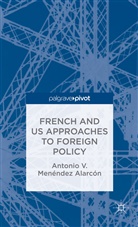 A. Alarcon, Antonio Alarcon, A Alarc&oacute;n, A. Alarc&oacute;n, Antonio V. Menendez Alarc&oacute;n, Antonio V. Menaendez Alarcaon... - French and Us Approaches to Foreign Policy