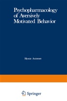 Anisman, H Anisman, H. Anisman, Hymie Anisman, Giorgio Bignami - Psychopharmacology of Aversively Motivated Behavior