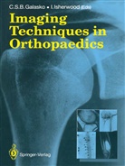 C. S. B. Galasko, Charles S. B. Galasko, Charles S.B. Galasko, ISHERWOOD, Isherwood, I. Isherwood... - Imaging Techniques in Orthopaedics