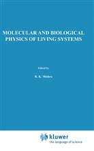 K Mishra, R K Mishra, R. K. Mishra, R.K. Mishra - Molecular and Biological Physics of Living Systems