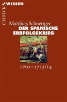 Matthias Schnettger - Der Spanische Erbfolgekrieg