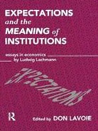 Don Lavoie, Don Lavoie, Lavoie Don - Expectations and the Meaning of Institutions