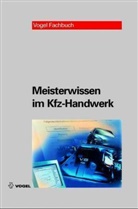 Ral Deussen, Ralf Deu&szlig;en, Volker Schl&uuml;ter, Volkert Schl&uuml;ter, J&ouml;rg Schmidt, J&ouml;rg u a Schmidt... - Meisterwissen im Kfz-Handwerk