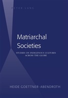Heide Goettner-Abendroth, Heide G&ouml;ttner-Abendroth - Matriarchal Societies