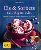 Christina Richon, Jana Liebenstein - Eis & Sorbets selbst gemacht