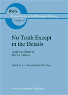J Kox, A J Kox, A. J. Kox, A.J. Kox, M Siegel, M Siegel... - No Truth Except in the Details