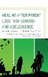 Phyllis Sossin Cohen, Richard Cohen Ruth, Phyllis Cohen, Cohen Phyllis, Richard Ruth, Ruth Richard... - Healing After Parent Loss in Childhood and Adolescence