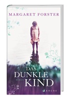 Margaret Forster - Das dunkle Kind