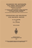 Harold Scott Macdonal Coxeter, Harold Scott Macdonald Coxeter, William O J Moser, William O. J. Moser - Generators and Relations for Discrete Groups
