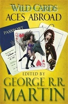 Martin George R R, Leanne C e Harper, Stephe Leigh, Stephen Leigh, George R R Martin, John Jo Miller... - Wild Cards Aces Abroad