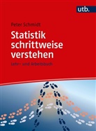 Peter Schmidt, Peter (Prof. Dr.) Schmidt - Statistik schrittweise verstehen
