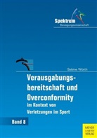 Sabine W&uuml;rth - Verausgabungsbereitschaft und Overconformity im Kontext von Verletzungen im Sport