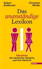 Rober Sedlaczek, Robert Sedlaczek, Christoph Winder - Das unanst&auml;ndige Lexikon