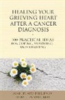 Kirby J Duvall, Kirby J. Duvall, Alan Wolfelt, Alan D. Wolfelt, Alan D./ Duvall Wolfelt, Wolfelt a - Healing Your Grieving Heart After a Cancer Diagnosis