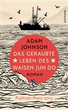 Adam Johnson - Das geraubte Leben des Waisen Jun Do