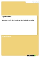 Silja Schr&ouml;der - Aussagekraft der Ans&auml;tze der Erl&ouml;skontrolle