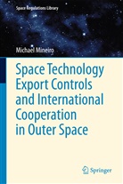 Michael Mineiro - Space Technology Export Controls and International Cooperation in Outer Space
