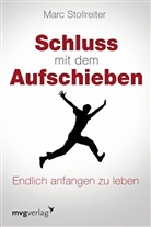 Marc Stollreiter - Schluss mit dem Aufschieben